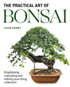 Practical Art of Bonsai : Establishing, cultivating and refining your living collection | John Hanby | ISBN: 9781785009853