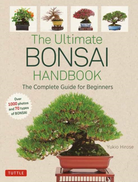 The Ultimate Bonsai Handbook : The Complete Guide for Beginners | Yukio Hirose | ISBN: 9784805315026